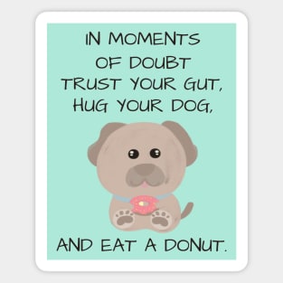 Cute and inspirational dog and donut Magnet